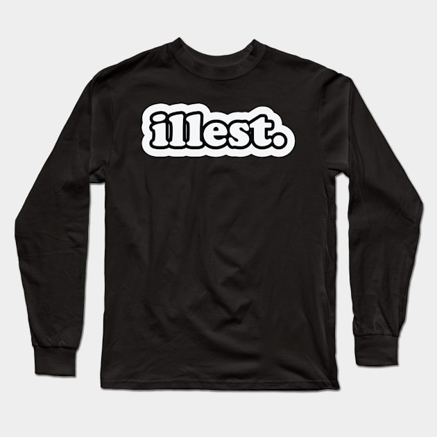 Illest Long Sleeve T-Shirt by themodestworm